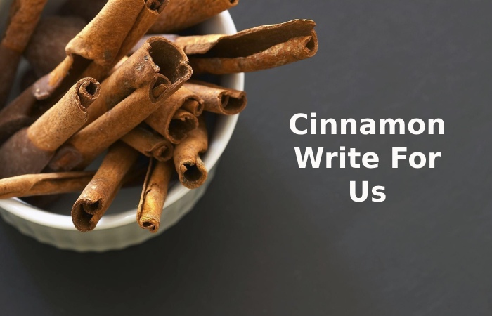 Cinnamon Write For Us